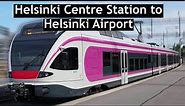 Helsinki Centre Train Station to Airport | HELSINKI AIRPORT TRAIN