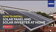 Solar System for Home: How to install solar panel and solar inverter | Luminous Expert Advice