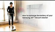 How to recharge the battery of your Samsung Jet™ vacuum cleaner