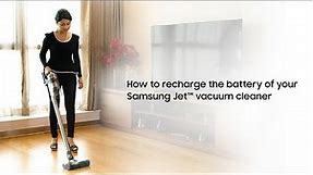 How to recharge the battery of your Samsung Jet™ vacuum cleaner