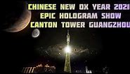 Full Chinese New Year 2021 Hologram Show Canton Tower Guangzhou | Lunar New Year | OX Year CNY 2021
