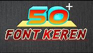 TOP 50 FONT KEREN TERBARU 2020 - Free Download