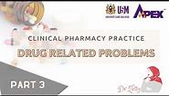 Clinical Pharmacy Practice: Drug related problems Part 3