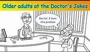 Older adults at the Doctor's office -The best Jokes ever