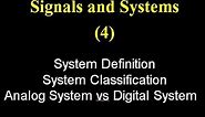 Signals and Systems 4:Definition of a System, System Classification: Analog System vs Digital System