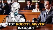 World’s first Robot Lawyer Defends Actual Human in Court