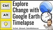 Explore Changes with Google Earth Timelapse