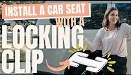 How to Install a Car Seat with a Locking Clip