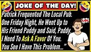 🤣 BEST JOKE OF THE DAY! - One Friday Night, He Went Up to His Friend Paddy and... | Funny Jokes