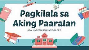 PAGKILALA SA AKING PAARALAN | ARALING PANLIPUNAN GRADE 1