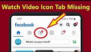 Fix Facebook Watch Video Icon Tab Missing or Not Showing!! - Howtosolveit