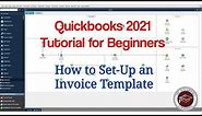Quickbooks 2021 Tutorial for Beginners - How to Set-Up an Invoice Template