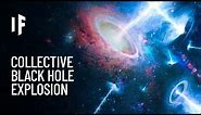 What If Every Black Hole Suddenly Exploded?