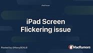 iPad Screen Flickering issue