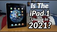 Is The iPad 1st Generation Still Usable in 2021?