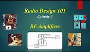 Radio Design 101 - Episode 3 - RF Amplifiers