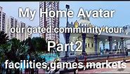 ||My home Avatar,our community tour Part2||Facilities,Parking,markets,indoor games||Sudhas Life||