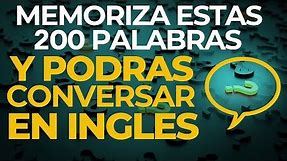 MEMORIZA Estas 200 PALABRAS y Podrás CONVERSAR en INGLES (Voz Inglés y Español)