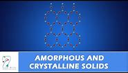 AMORPHOUS AND CRYSTALLINE SOLIDS