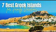 Best Greek Islands for Families | 7 Best Greek's Destinations for Family Travel