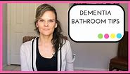 Dementia Bathroom Tips: How to stop your loved one from having toileting accidents