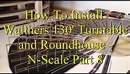 How To Install Walthers 130' Turntable and Roundhouse - N Scale Part 8