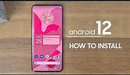 Google Android 12 - How to INSTALL it on Any Smartphone