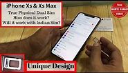 iPhone Xs & Xs Max | True Physical Dual Sim | How does it work? Will it work with Indian Sim?