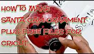 How To Make An Easy Santa Cam Ornament Plus Free SVG