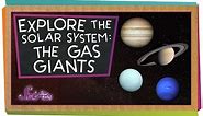 Explore the Solar System: The Gas Giants