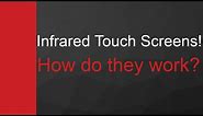 Touch Screens! How do infrared touch screens work?