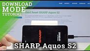 Downnload Mode SHARP Aquos S2 - How to Enter & Quit Sharp Download Mode