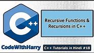 Recursions & Recursive Functions in C++ | C++ Tutorials for Beginners #18