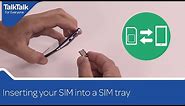 Inserting your SIM into a SIM tray