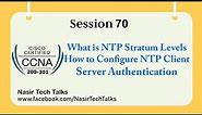 CCNA 200-301 | What is NTP Stratum Value | How to Configure NTP Client Server Authentication | CCNA