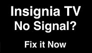 Insignia TV No Signal - Fix it Now