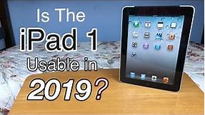 Is The iPad 1st Generation Still Usable in 2019?!!