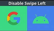 How To Disable Swipe Left To Access The Google App On Your Android Devices Home Screen