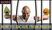 HOW2: How to Escape From Prison!