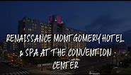 Renaissance Montgomery Hotel & Spa at the Convention Center Review - Montgomery , United States of A