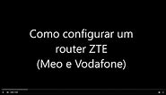 Como configurar um router ZTE (Vodafone e Meo)