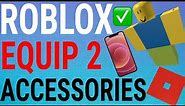 Roblox Mobile: Equip 2 Accessories At Once!