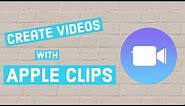 Show What You've Learned With Apple Clips - 2018 Tutorial
