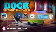 Mac OS Dock tips and tricks most don't know about
