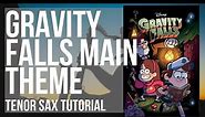 How to play Gravity Falls Main Theme by Brad Breeck on Tenor Sax (Tutorial)