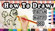 How To Draw A Tibetan Mastiff DOG | Draw Easy For Kids