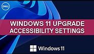 Accessibility Settings Windows 11 | Windows 11 Upgrade | Dell Support