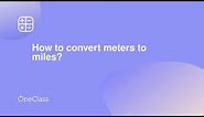 How to convert meters to miles?