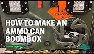 How to make an ammo can boombox