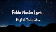 Pehla Nasha (Udit Narayan)Lyrics English Translation